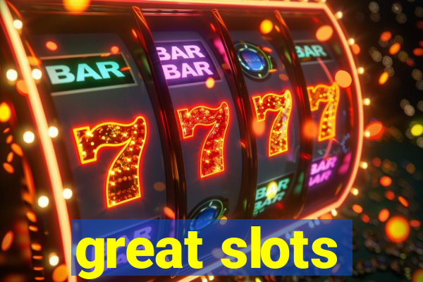 great slots